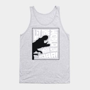 Roaring T-Rex Dinosaur Lettering Design – Let The World Hear Your Roar (Black & White Edition) Tank Top